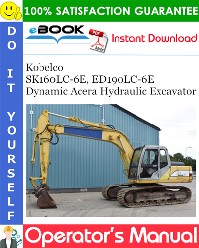 Kobelco SK160LC-6E, ED190LC-6E Dynamic Acera Hydraulic Excavator Operator's Manual