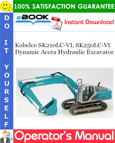 Kobelco SK210LC-VI, SK250LC-VI Dynamic Acera Hydraulic Excavator Operator's Manual