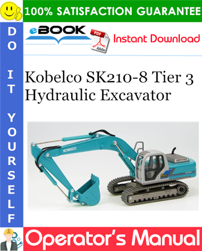 Kobelco SK210-8 Tier 3 Hydraulic Excavator Operator's Manual