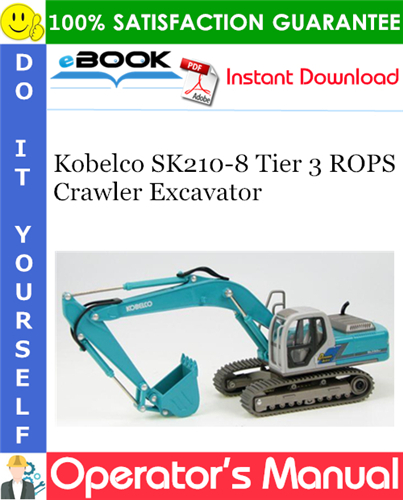 Kobelco SK210-8 Tier 3 ROPS Crawler Excavator Operator's Manual