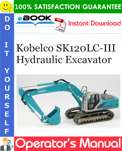 Kobelco SK120LC-III Hydraulic Excavator Operator's Manual