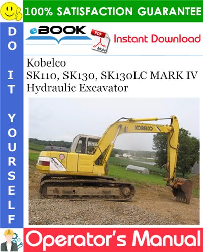 Kobelco SK110 SK130 SK130LC MARK IV Hydraulic Excavator Operator's Manual