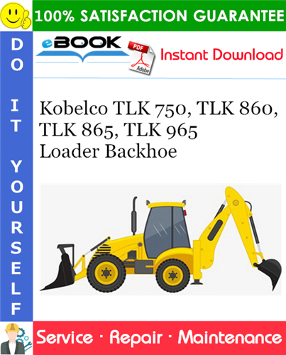 Kobelco TLK 750, TLK 860, TLK 865, TLK 965 Loader Backhoe Service Repair Manual