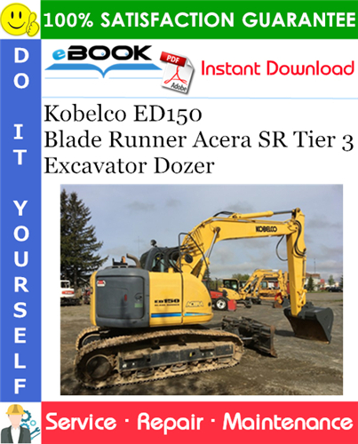 Kobelco ED150 Blade Runner Acera SR Tier 3 Excavator Dozer Service Repair Manual