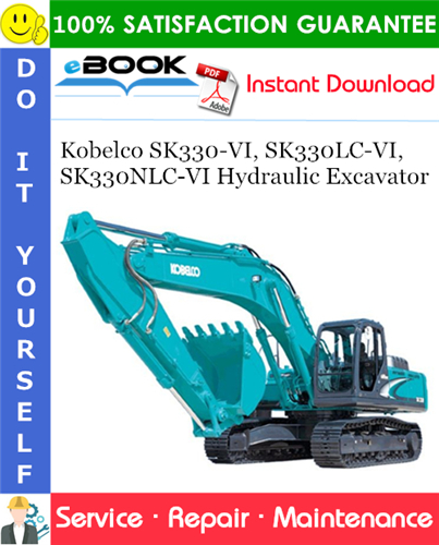Kobelco SK330-VI, SK330LC-VI, SK330NLC-VI Hydraulic Excavator Service Repair Manual
