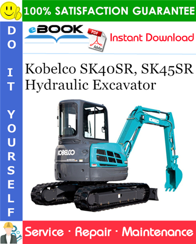 Kobelco SK40SR, SK45SR Hydraulic Excavator Service Repair Manual