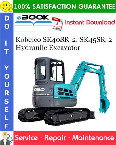 Kobelco SK40SR-2, SK45SR-2 Hydraulic Excavator Service Repair Manual
