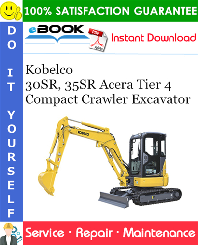 Kobelco 30SR 35SR Acera Tier 4 Compact Crawler Excavator Service Repair Manual