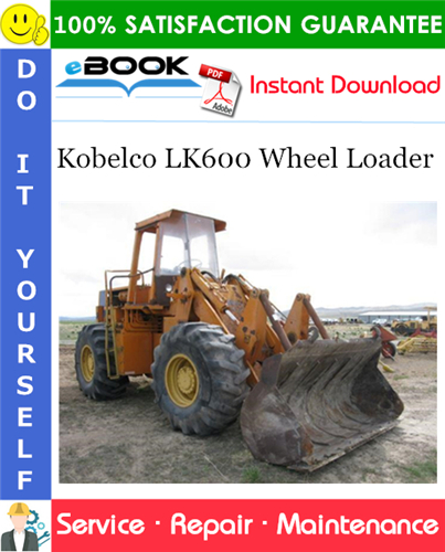 Kobelco LK600 Wheel Loader Service Repair Manual
