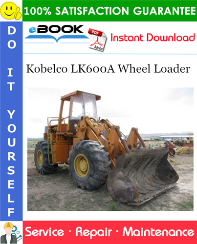Kobelco LK600A Wheel Loader Service Repair Manual