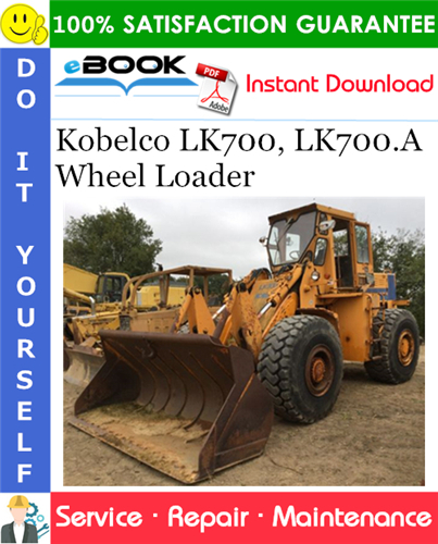 Kobelco LK700, LK700.A Wheel Loader Service Repair Manual