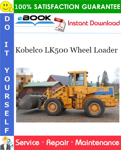 Kobelco LK500 Wheel Loader Service Repair Manual