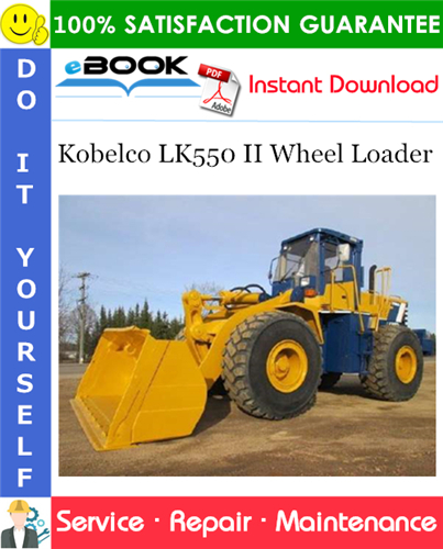 Kobelco LK550 II Wheel Loader Service Repair Manual