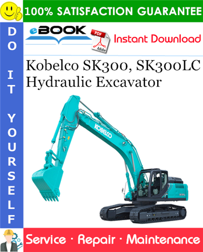 Kobelco SK300, SK300LC Hydraulic Excavator Service Repair Manual