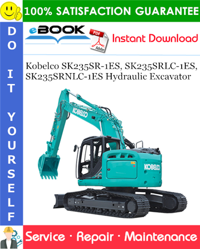Kobelco SK235SR-1ES, SK235SRLC-1ES, SK235SRNLC-1ES Hydraulic Excavator Service Repair Manual