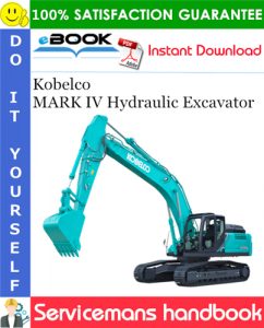 Kobelco MARK IV Hydraulic Excavator Servicemans Handbook