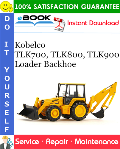 Kobelco TLK700, TLK800, TLK900 Loader Backhoe Service Repair Manual