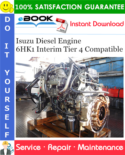 Isuzu Diesel Engine 6HK1 Interim Tier 4 Compatible Service Repair Manual