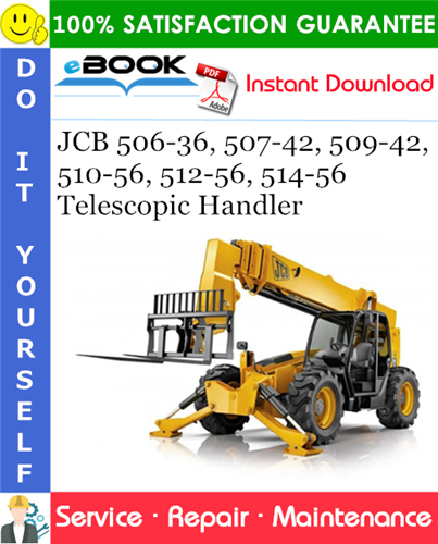 JCB 506-36, 507-42, 509-42, 510-56, 512-56, 514-56 Telescopic Handler Service Repair Manual