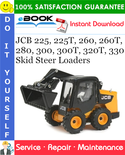 JCB 225, 225T, 260, 260T, 280, 300, 300T, 320T, 330 Skid Steer Loaders Service Repair Manual