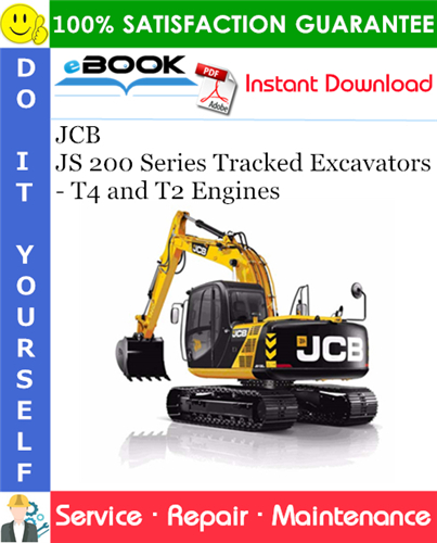 JCB JS 200 Series Tracked Excavators - T4 and T2 Engines Service Repair Manual