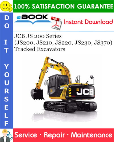 JCB JS 200 Series (JS200, JS210, JS220, JS230, JS370) Tracked Excavators Service Repair Manual