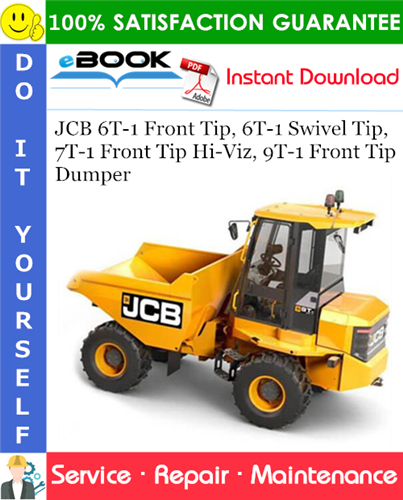 JCB 6T-1 Front Tip, 6T-1 Swivel Tip, 7T-1 Front Tip Hi-Viz, 9T-1 Front Tip Dumper Service Repair Manual