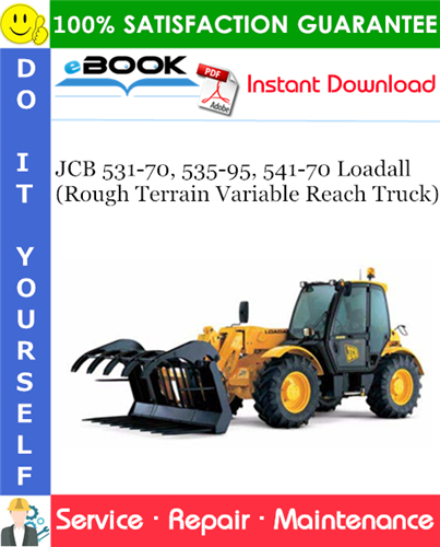 JCB 531-70, 535-95, 541-70 Loadall (Rough Terrain Variable Reach Truck) Service Repair Manual