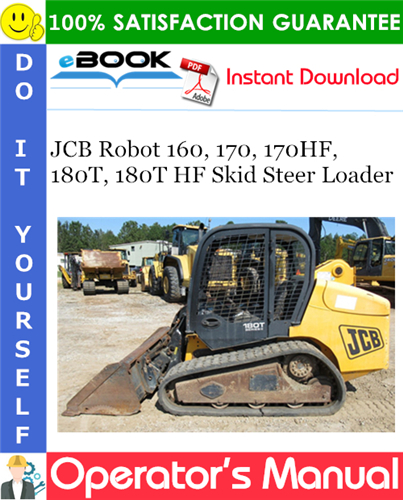 JCB Robot 160, 170, 170HF, 180T, 180T HF Skid Steer Loader Operator's Manual
