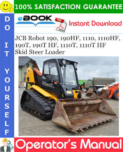 JCB Robot 190, 190HF, 1110, 1110HF, 190T, 190T HF, 1110T, 1110T HF Skid Steer Loader Operator's Manual