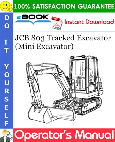 JCB 803 Tracked Excavator (Mini Excavator) Operator's Manual