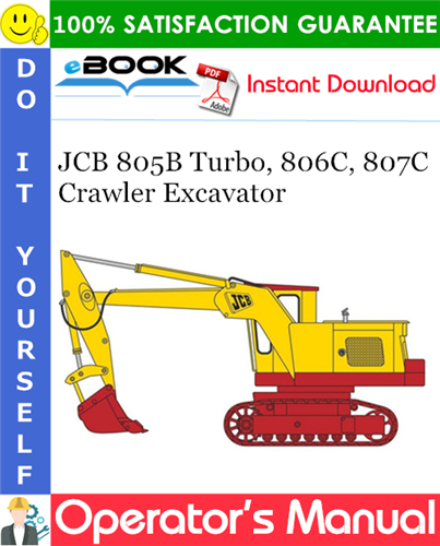 JCB 805B Turbo, 806C, 807C Crawler Excavator Operator's Manual