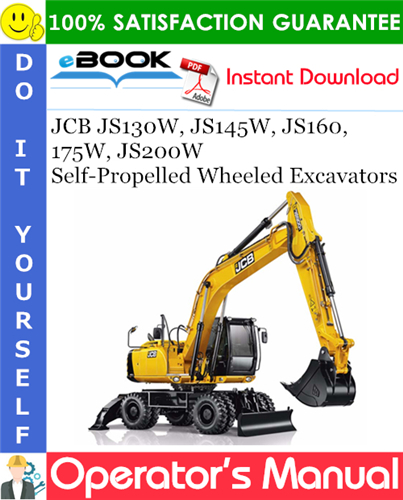 JCB JS130W, JS145W, JS160, 175W, JS200W Self-Propelled Wheeled Excavators Operator's Manual