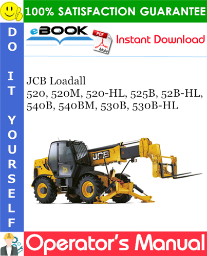 JCB Loadall 520, 520M, 520-HL, 525B, 52B-HL, 540B, 540BM, 530B, 530B-HL Operator's Manual