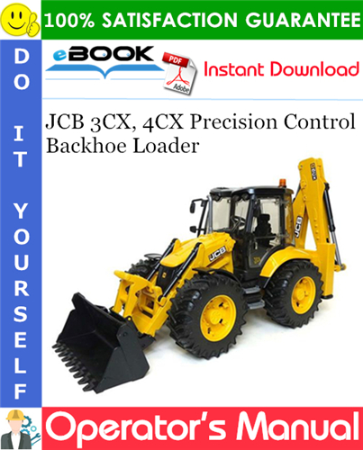 JCB 3CX, 4CX Precision Control Backhoe Loader Operator's Manual