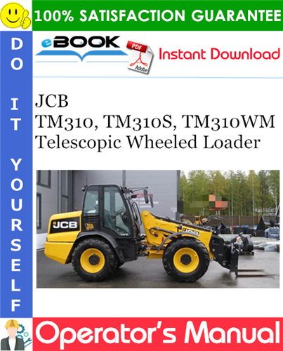 JCB TM310, TM310S, TM310WM Telescopic Wheeled Loader Operator's Manual