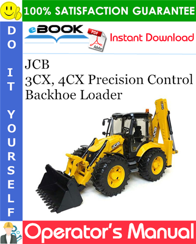JCB 3CX, 4CX Precision Control Backhoe Loader Operator's Manual