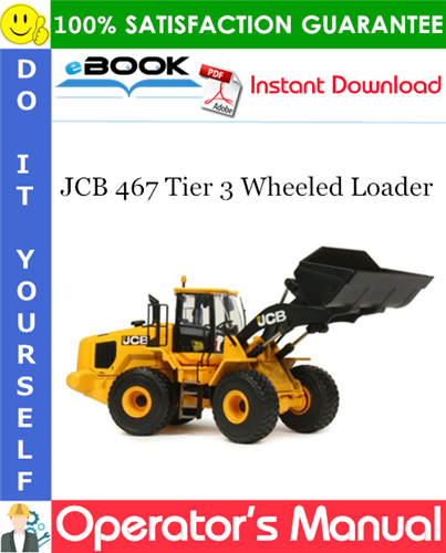 JCB 467 Tier 3 Wheeled Loader Operator's Manual