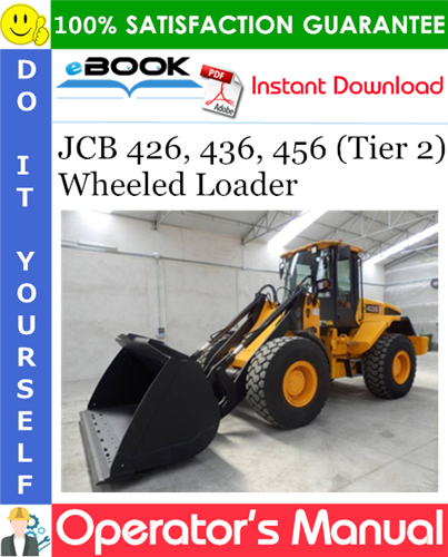 JCB 426, 436, 456 (Tier 2) Wheeled Loader Operator's Manual