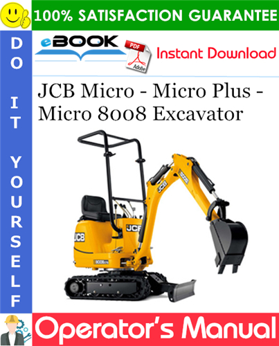 JCB Micro - Micro Plus - Micro 8008 Excavator Operator's Manual