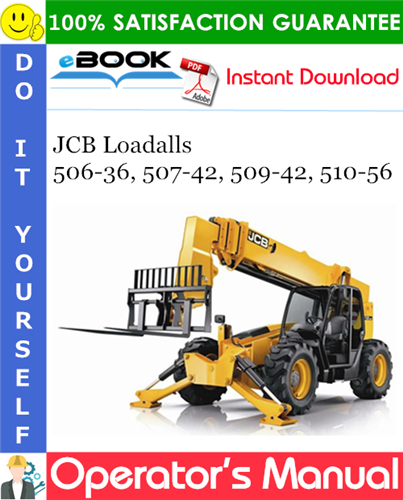 JCB 506-36, 507-42, 509-42, 510-56 Loadalls Operator's Manual