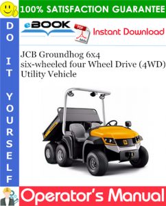 JCB Groundhog 6x4 six-wheeled four Wheel Drive (4WD) Utility Vehicle Operator's Manual