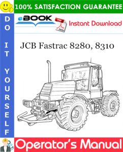 JCB Fastrac 8280, 8310 Operator's Manual