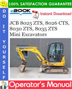 JCB 8025 ZTS, 8026 CTS, 8030 ZTS, 8035 ZTS Mini Excavators Operator's Manual