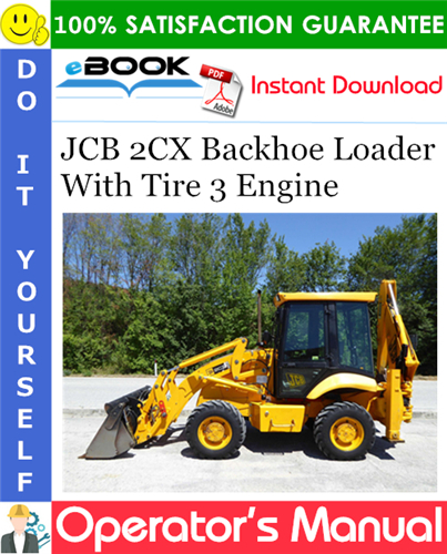 JCB 2CX Backhoe Loader With Tire 3 Engine Operator's Manual