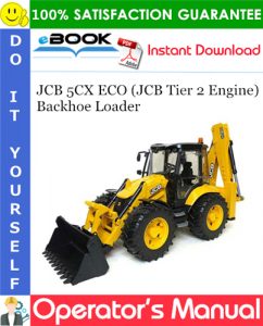 JCB 5CX ECO (JCB Tier 2 Engine) Backhoe Loader Operator's Manual