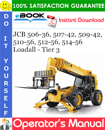 JCB 506-36, 507-42, 509-42, 510-56, 512-56, 514-56 Loadall - Tier 3 Operator's Manual