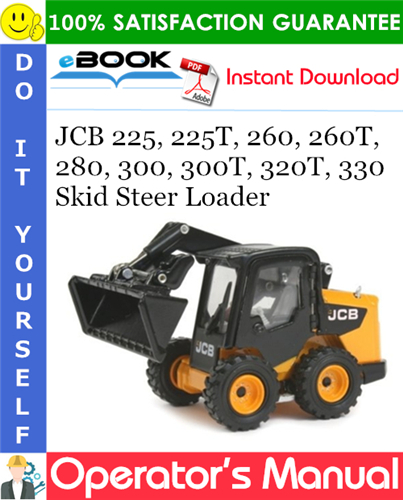 JCB 225, 225T, 260, 260T, 280, 300, 300T, 320T, 330 Skid Steer Loader Operator's Manual
