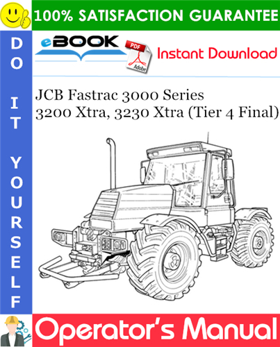 JCB Fastrac 3000 Series 3200 Xtra, 3230 Xtra (Tier 4 Final) Operator's Manual