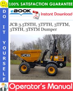 JCB 3.5TSTH, 3TFTH, 3TFTM, 3TSTH, 3TSTM Dumper Operator's Manual